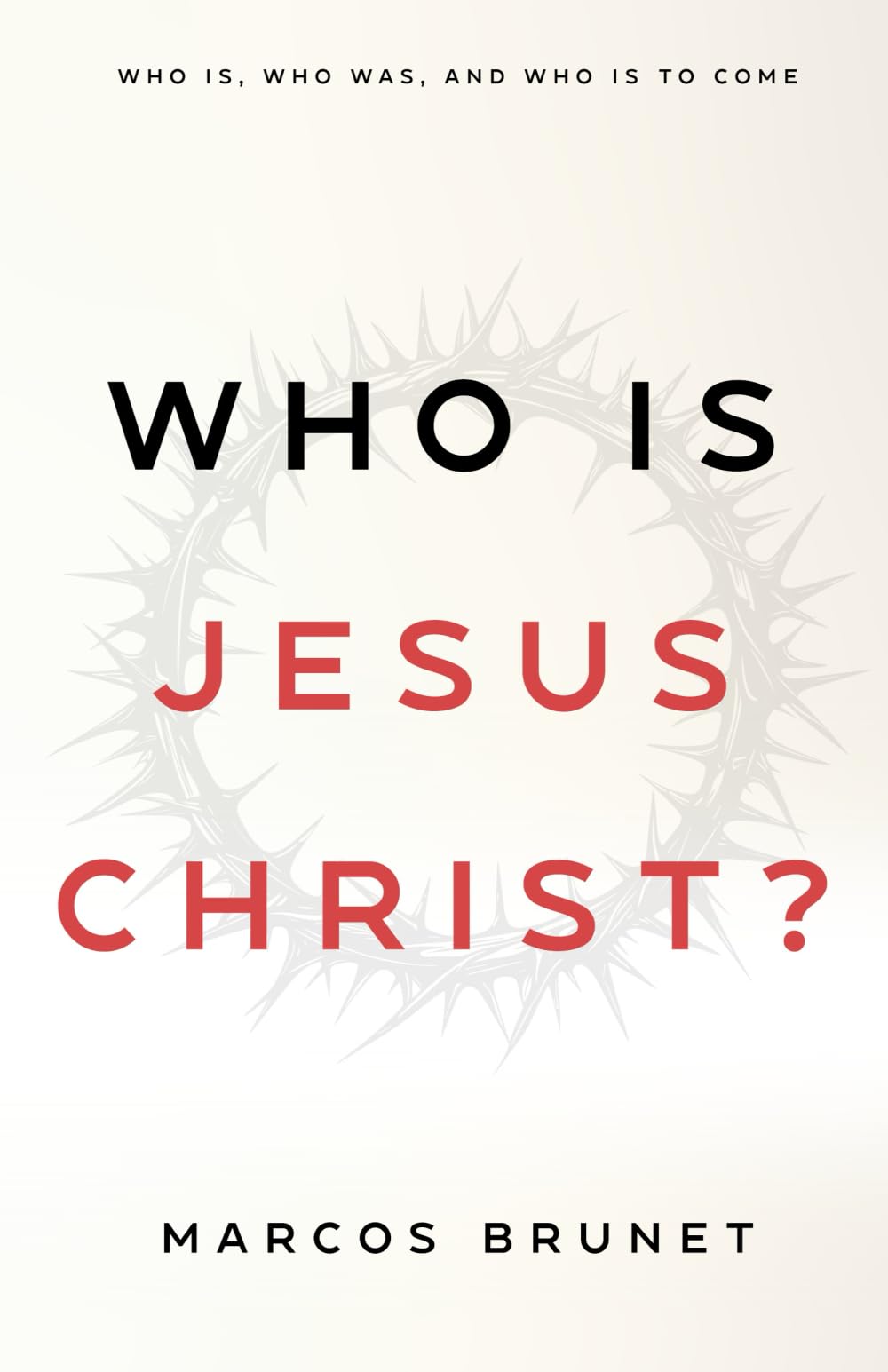 Woh is Jesus Christ?: Who is, Who was and Who is to come