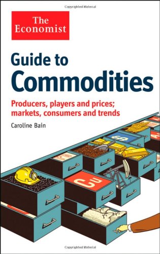 Guide to Commodities: Producers, Players and Prices, Markets, Consumers and Trends