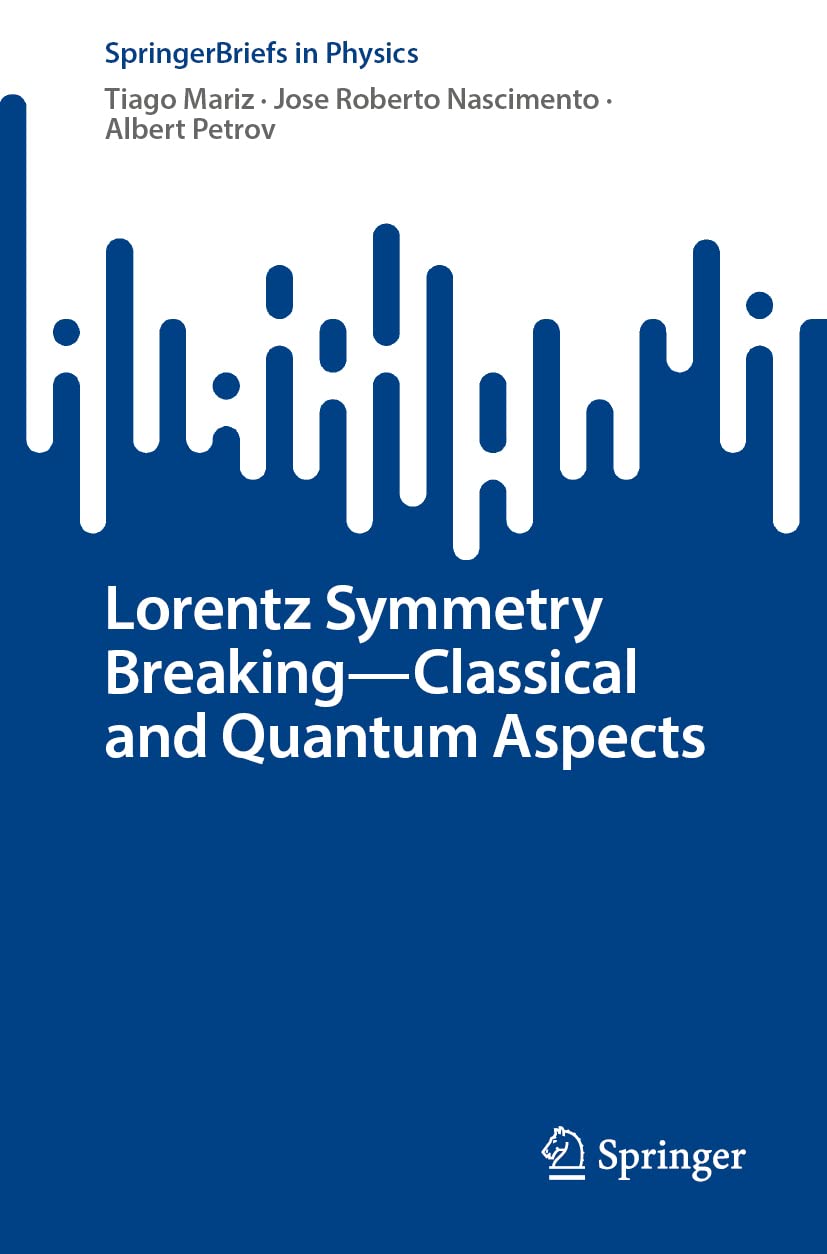 Lorentz Symmetry Breaking―Classical and Quantum Aspects (SpringerBriefs in Physics)