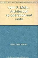 John R. Mott,: Architect of co-operation and unity B0006ATG0Y Book Cover