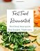 Fast Food Reinvented: Real Food. Real Quick. Real Budget. Made Easy.