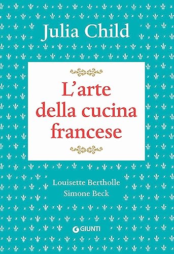 L'arte della cucina francese