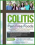 Colitis Pain Free Foods: Ulcerative Colitis Diet For Restored Intestinal Health: Colitis Diet Program, Recipe Book (200+) recipes, Meal Plans, and 50 Essential Tips For Recovery