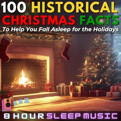 🎅 100 Historical Christmas Facts to Help You Fall Asleep for the Holidays | 45-Minutes of Sleepy Facts with 8 Hours of Christmas Music, a Warm Fireplace, and Winter Winds ☃️