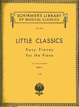 Unknown Binding Schirmer's Library Vol. 1240 Little Classics, Book 1: Easy Pieces for the Piano Book