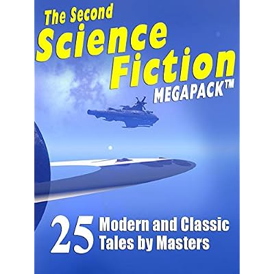 The Second Science Fiction Megapack: 25 Modern and Classic Tales by Masters