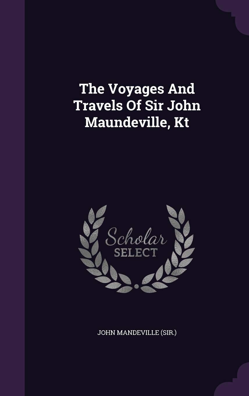 The Voyages And Travels Of Sir John Maundeville, Kt