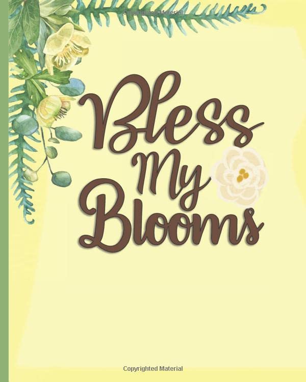 Bless My Blooms: The Beginner Gardener's Gardening Journal to Record and Track All Your Plants