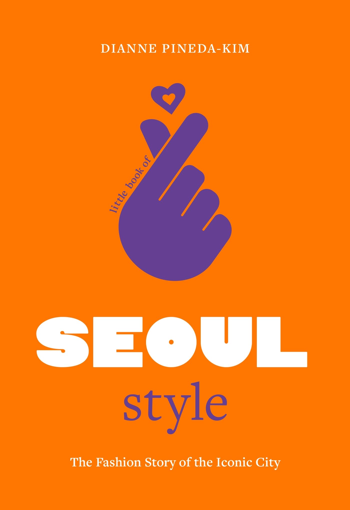 Little Book of Seoul Style: The Fashion History of the Iconic City: 5 (Little Books of City Style)