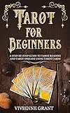Tarot for Beginners: A Step-by-Step Guide to Tarot Reading and Tarot Spreads Using Tarot Cards