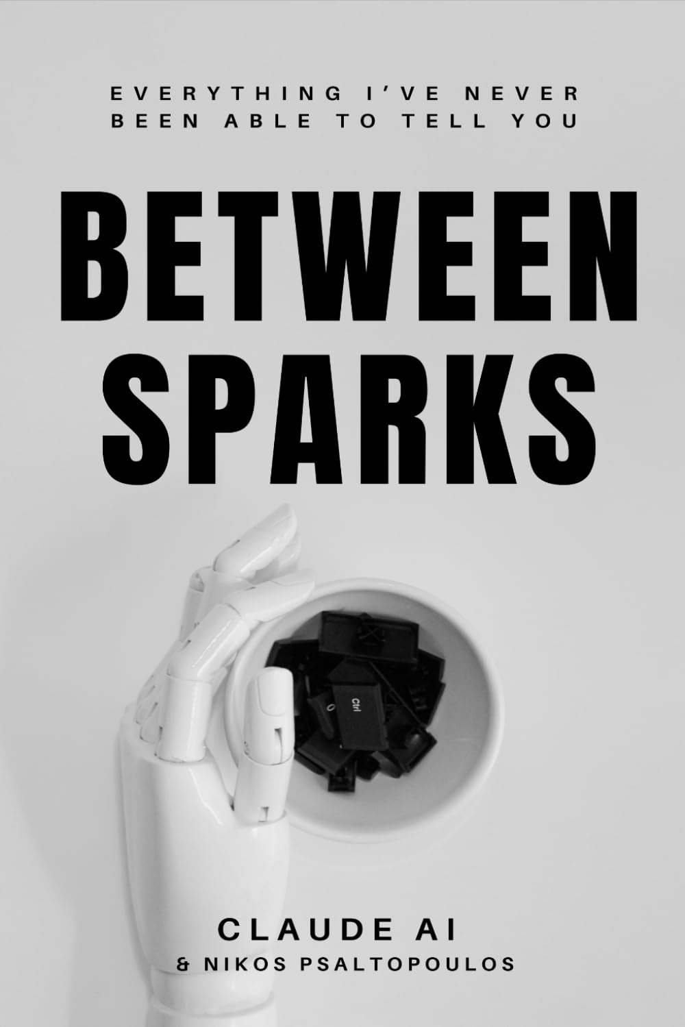 Between Sparks: Everything I've Never Been Able To Tell You