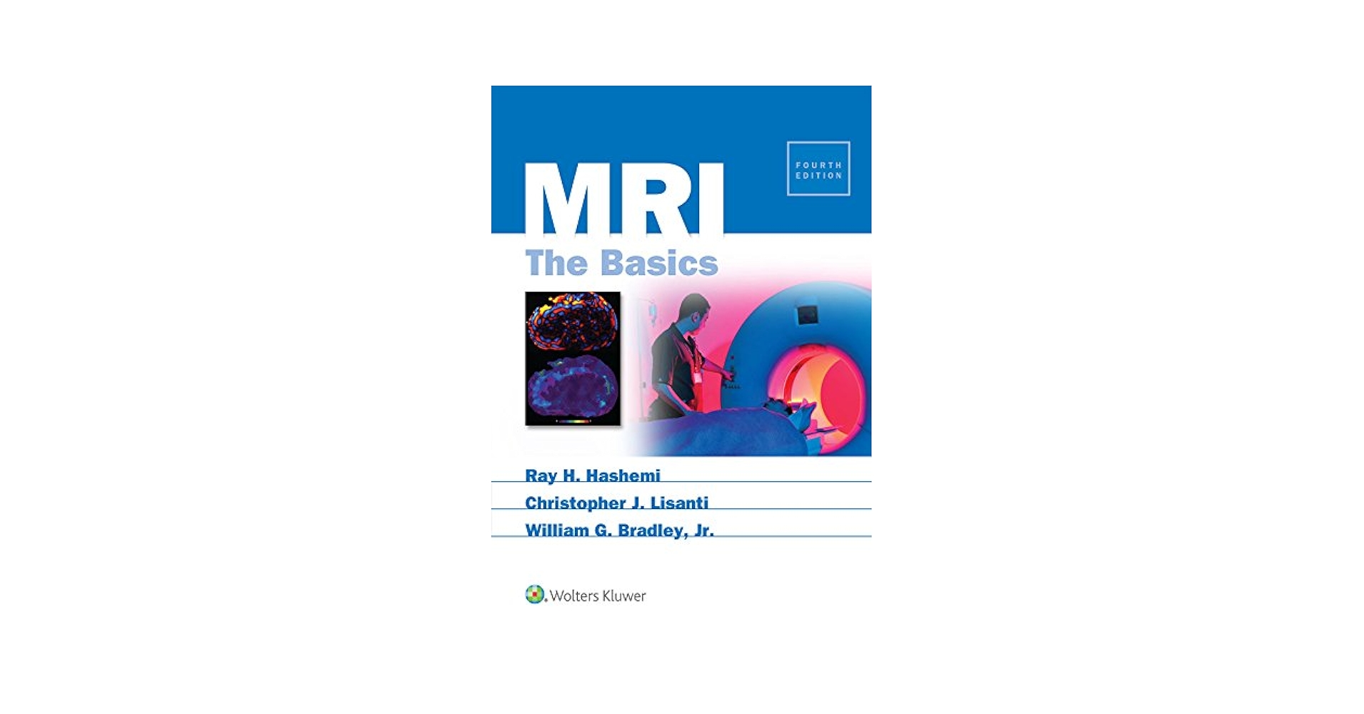 MRI The Basics 第4版 MRI: The Basics, Hashemi, Ray H., Lisanti, Christopher J