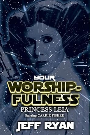 Buy Your Worshipfulness, Princess Leia, Starring Carrie Fisher Book
