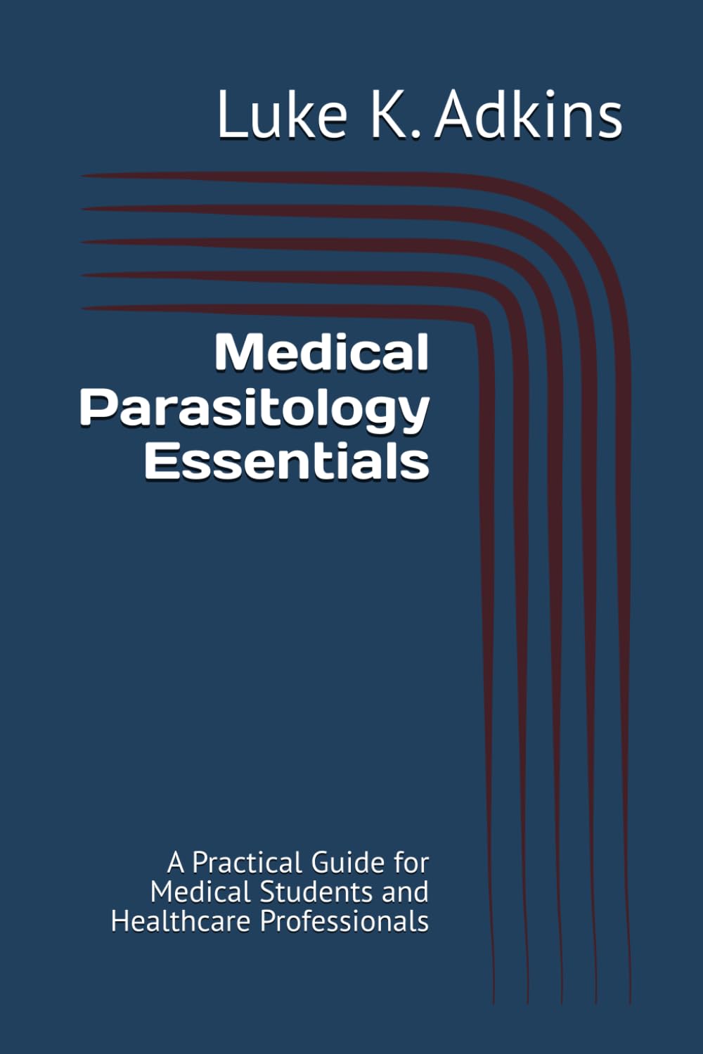 Medical Parasitology Essentials: A Practical Guide for Medical Students and Healthcare Professionals