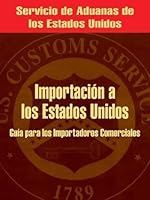 Importacion a Los Estados Unidos: Guia Para Los Importadores Comerciales 0894992155 Book Cover