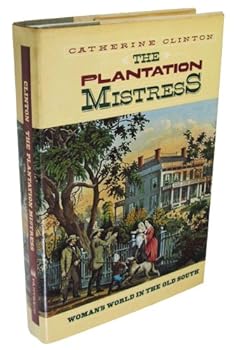 Hardcover The Plantation Mistress: Woman's World in the Old South Book