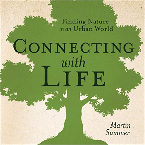 Connecting with Life: Finding Nature in an Urban World by Martin Summer episode artwork