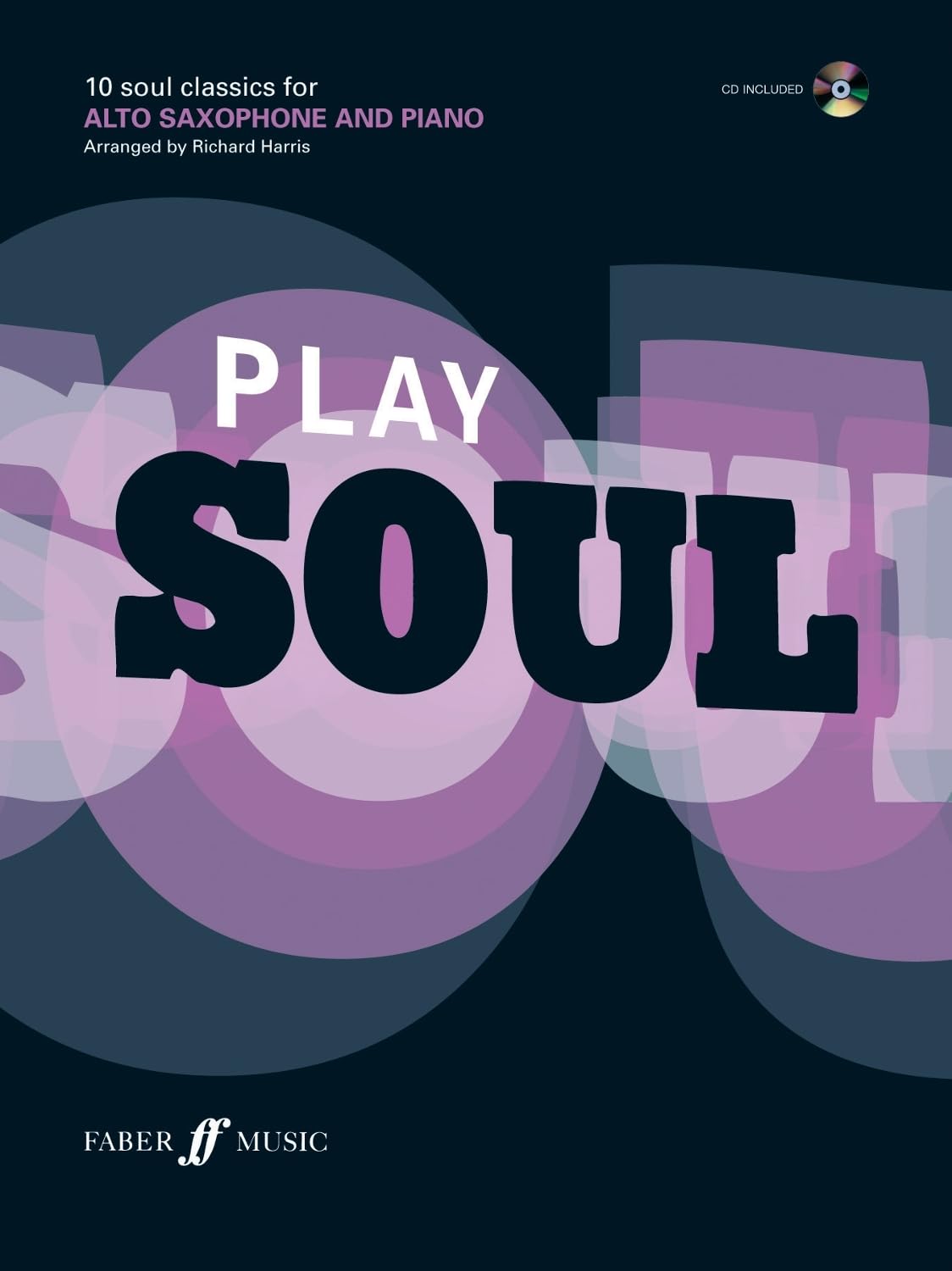 Play Soul: Alto Saxophone: 10 Soul Classics for Alto Saxophone, and Piano (Book & CD) (Play Series)