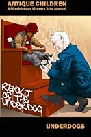 Antique Children: Revolt of the Underdogs 0615475450 Book Cover