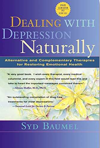 Dealing with Depression Naturally : Complementary and Alternative Therapies for Restoring Emotional Health