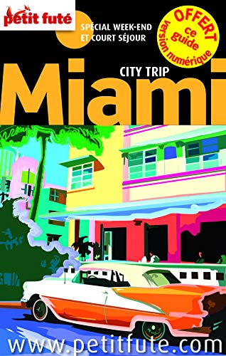 miami city trip petit fute: + OFFERT CE GUIDE EN VERSION NUMERIQUE-SPECIAL COURT SEJOUR