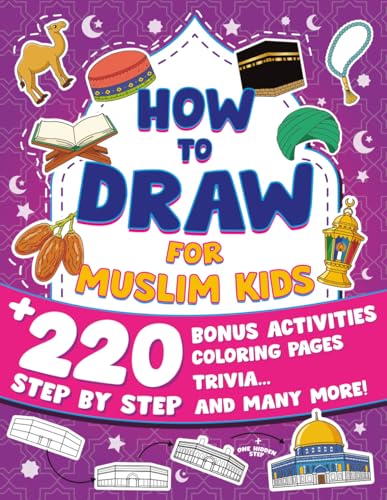 How to Draw for Muslim Kids: Easy Step-by-Step Guide to Islamic Symbols & Art with Trivia, Coloring, & Bonus Activities | A Gift for Ramadan, Eid, and Everyday Creativity.