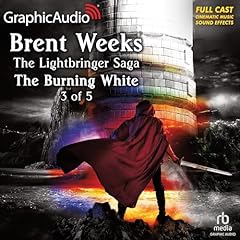 The Burning White (3 of 5) [Dramatized Adaptation] Audiobook By Brent Weeks cover art
