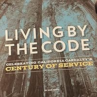 Living By The Code: Celebrating California Casualtys Century of Service B08B1DRCX1 Book Cover