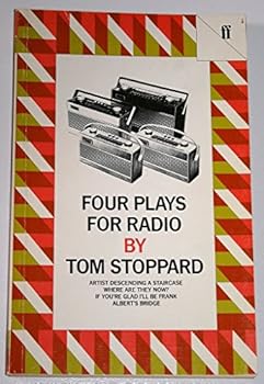 Four Plays for Radio: Artist Descending a Staircase Where Are They Now? If You're Glad I'll Be Frank Albert's Bridge