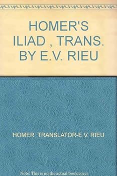 Homer's Iliad , trans. by E.V. Rieu