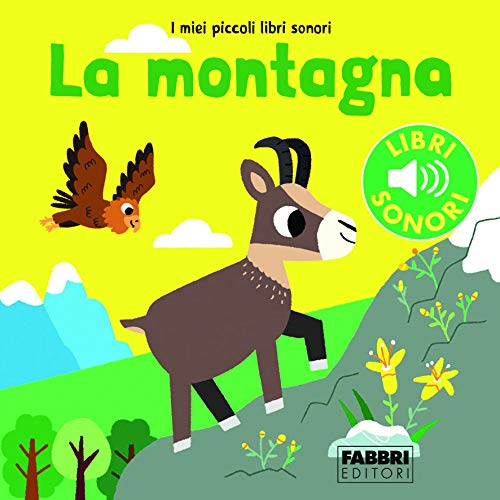 La montagna. I miei piccoli libri sonori. Ediz. a color