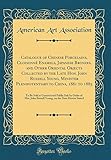  Catalogue of Chinese Porcelains, Cloisonné Enamels, Japanese Bronzes, and Other Oriental Objects Collected by the Late Hon. John Russell Young, ... Public Sale by Order of Mrs. John R