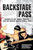 Backstage Pass: Decades of Sex, Drugs, Tragedy and the Darker Side of Rock & Roll B0G311KSK7 Book Cover