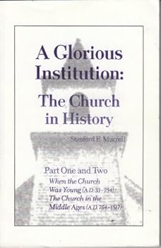 Paperback A Glorious Institution: The Church in History (Part One and Two) Book