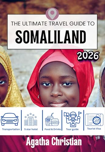SOMALILAND TRAVEL GUIDE 2025
