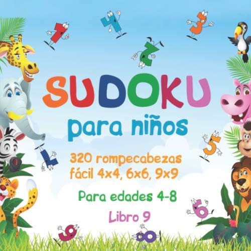 Sudoku para niños: 320 rompecabezas Sudoku fácil 4x4, 6x6, 9x9 con soluciones para niños edades 4-8. Mejore las habilidades lógicas de sus hijos. (Libro 9)