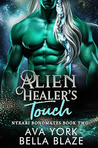 Alien Healer's Touch: A science fiction crash landing romance (Nyxari Bondmates Book 2)