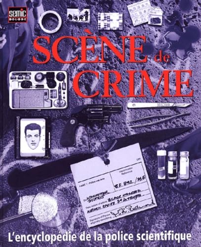 Scène de crime: L'encyclopédie de la police scientifique