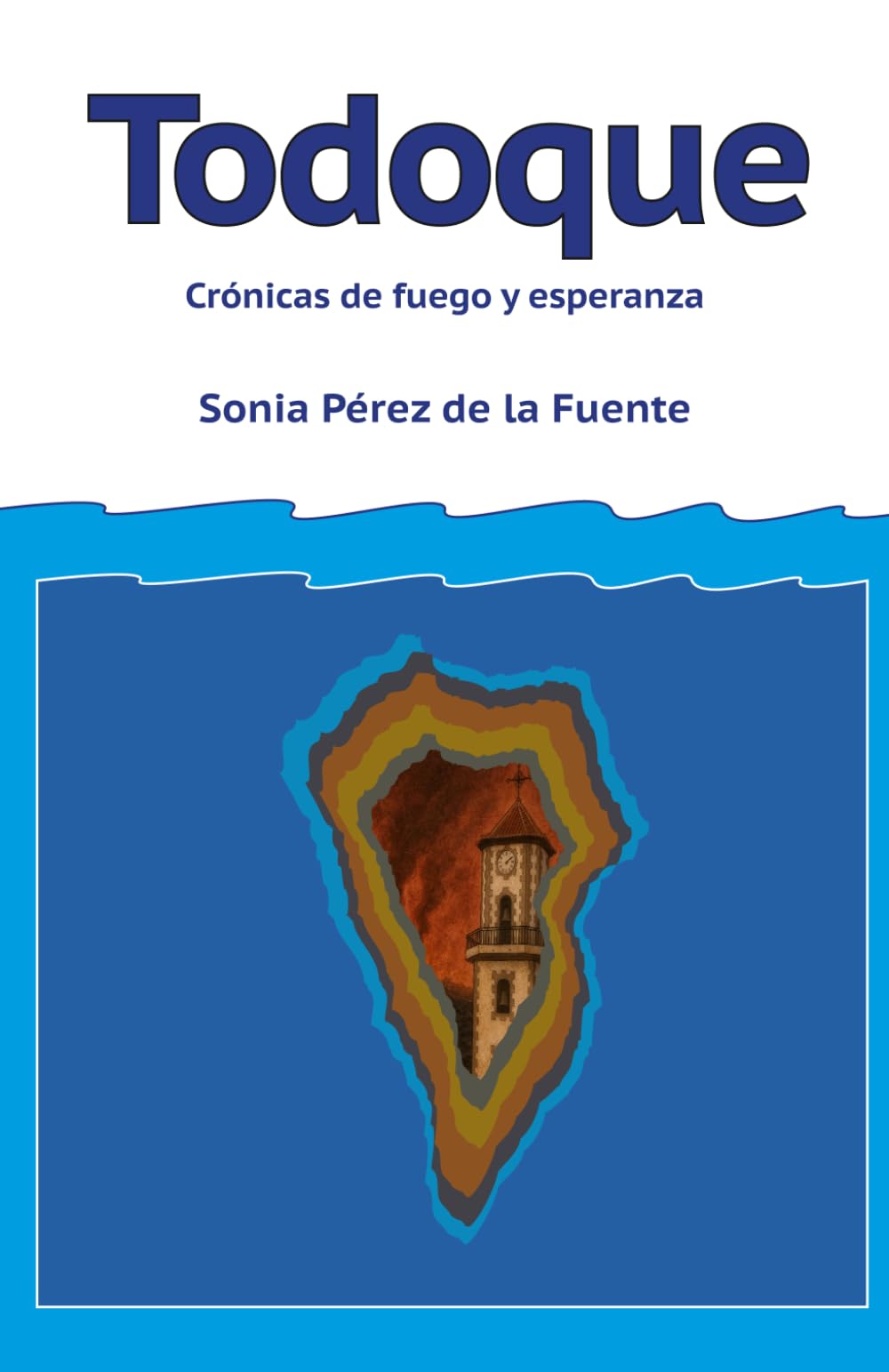 Todoque Crónicas de fuego y esperanza