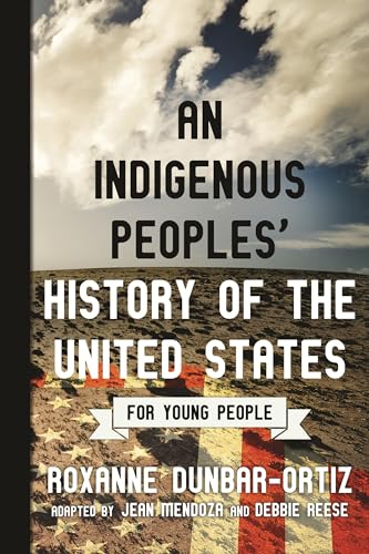An Indigenous Peoples' History of the United States for Young People (ReVisioning History for Young People)