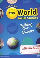 Pearson- My World Social Studies, Building Our Country, Teacher Guide, Grade 5 0328639656 Book Cover