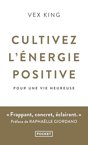 Cultivez l'énergie positive: pour une vie heureuse