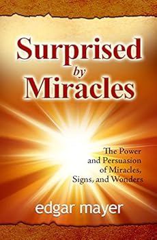 Paperback Surprised by Miracles: The Power and Persuasion of Miracles, Signs, and Wonders Book