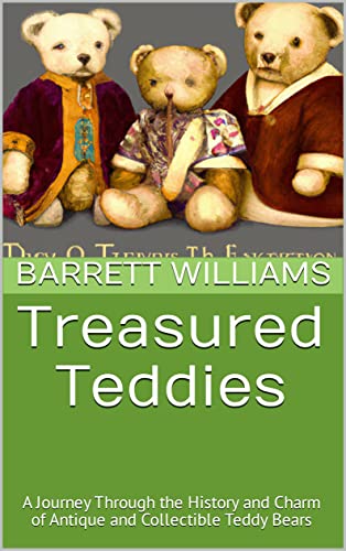 Treasured Teddies: A Journey Through the History and Charm of Antique and Collectible Teddy Bears
