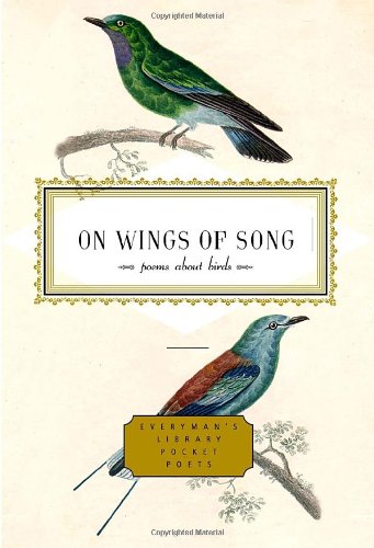 On Wings of Song: Poems About Birds (Everyman's Library Pocket Poet)