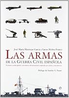 Las Armas de La Guerra Civil Espanola: El Primer Estudio Global y Sistematico del Armamento Empleado Por Ambos Contendientes 8497344758 Book Cover
