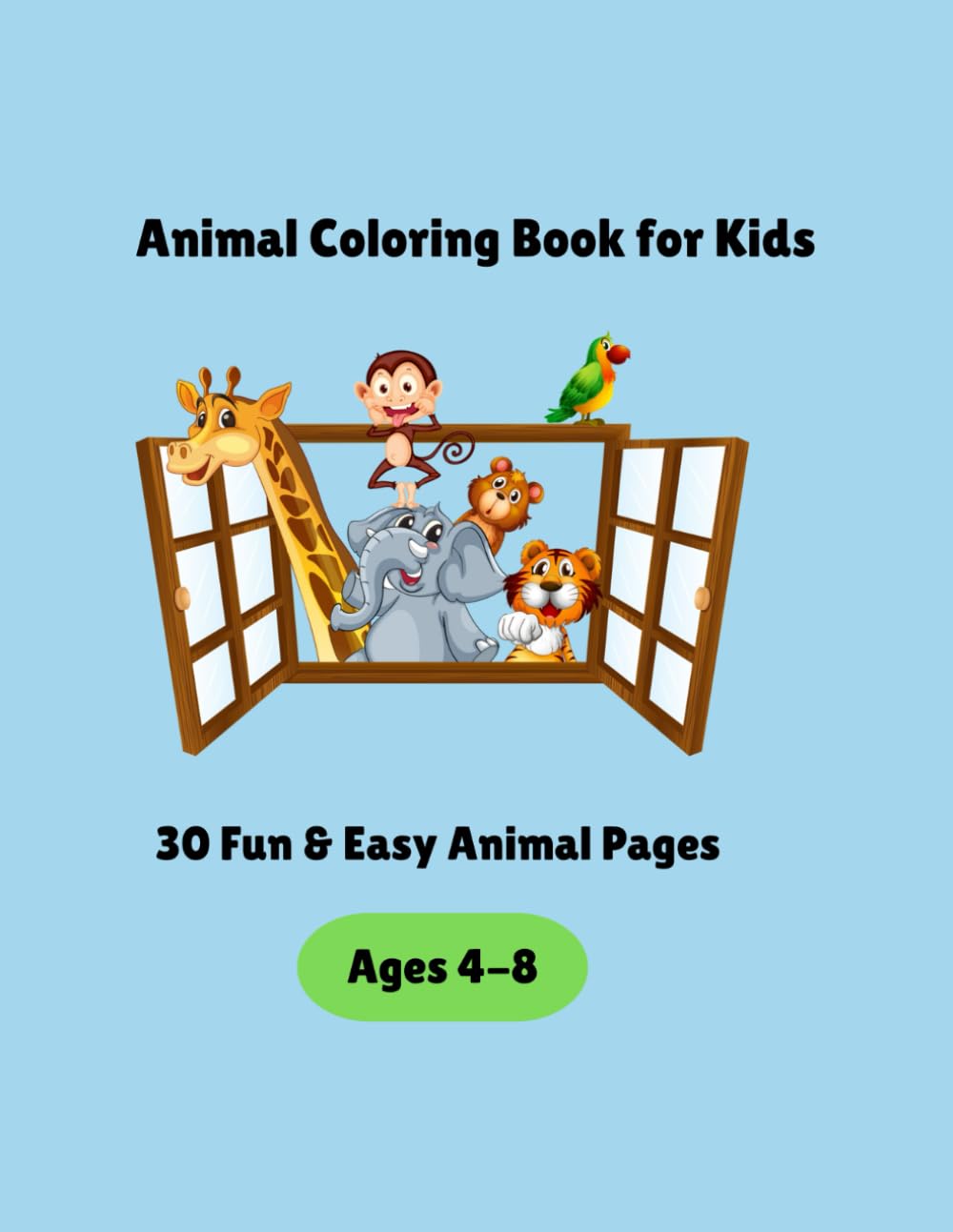 Animal Coloring Book for Kids Ages 4-8: Fun and Easy Animal Pages to Color / Ages 4-8 / Toddlers, Preschool & Kindergarten