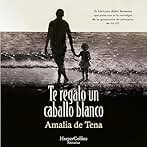 Te regalo un caballo blanco