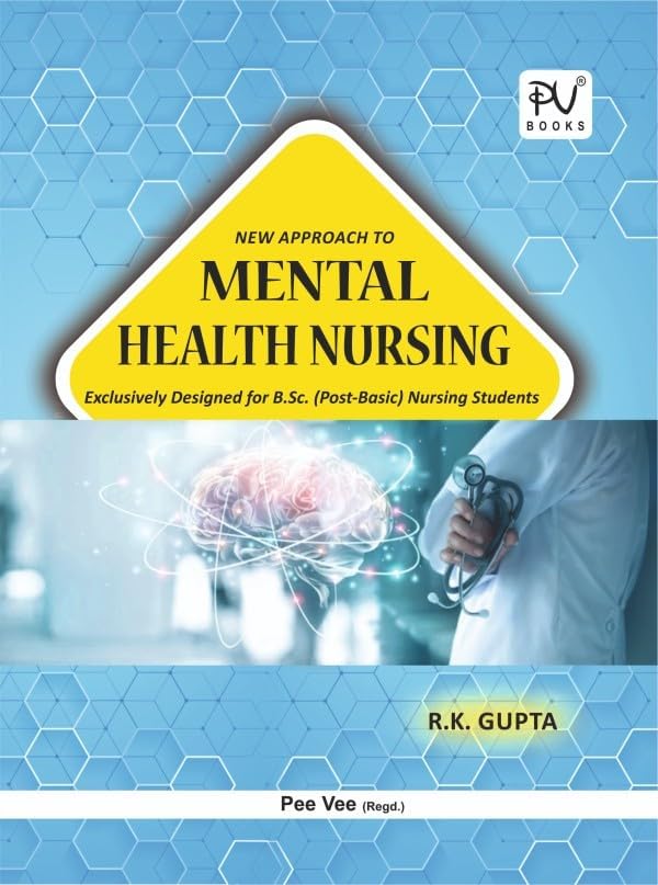 PV NEW APPROACH TO MENTAL HEALTH NURSING FOR B.SC (N) (POST BASIC) 2ND YEAR STUDENTS Paperback – 1 January 2016