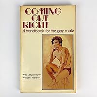 Coming Out Right: A Guide for the Gay Male 1555830218 Book Cover